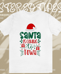 Santa is Coming to Town T Shirt TPKJ1