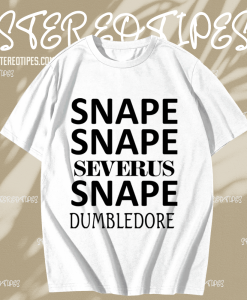 Snape Snape Severus Snape Dumbledore T Shirt TPKJ1