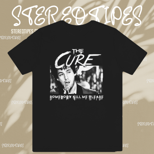 The Cure Somebody Kill Me Please T-Shirt TPKJ1