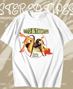 Tito & Tarantula Little Bitch T-Shirt TPKJ1