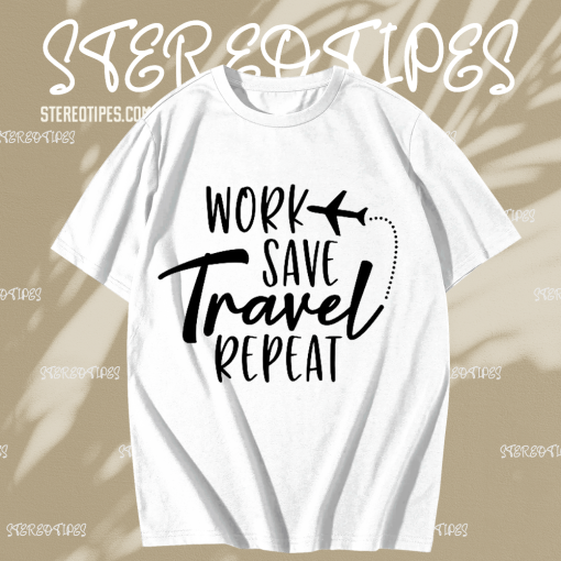 Work Save Travel Repeat T Shirt TPKJ1