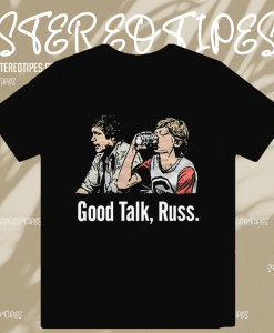 Good Talk Russ T-Shirt TPKJ1