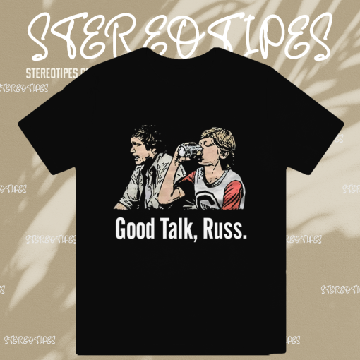 Good Talk Russ T-Shirt TPKJ1