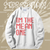 I'm The Mean One Sweatshirt TPKJ1