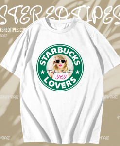 Starbucks Lovers Taylor Swift T Shirt KM TPKJ1