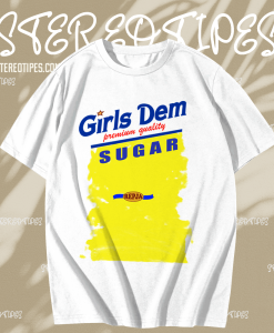 Girls Dem Sugar T-Shirt TPKJ1