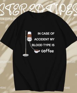 In Case Of Accident My Blood Type Is Coffee TPKJ1