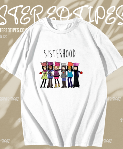 Sisterhood T-shirts TPKJ1