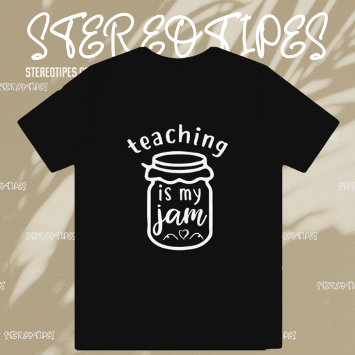 Teaching Is My Jam T-Shirt TPKJ1