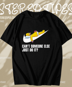 Can’t Someone Else Just Do It Simpsons Funny T Shirt TPKJ1