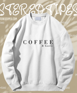 Coffee & Hustle sweatshirt TPKJ1