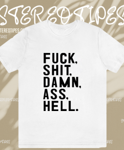 Fuck Shit Damn Ass Hell T-Shirt KM TPKJ1