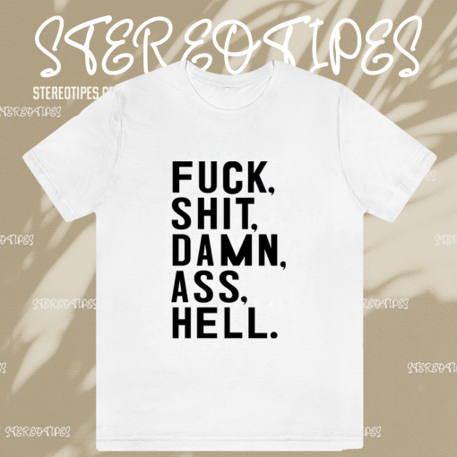 Fuck Shit Damn Ass Hell T-Shirt KM TPKJ1