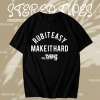 Rub It Easy Make It Hard t shirt TPKJ1