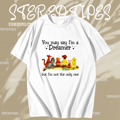 Winnie the Pooh you may say I’m a dreamer but I’m not the only one T-shirt TPKJ1