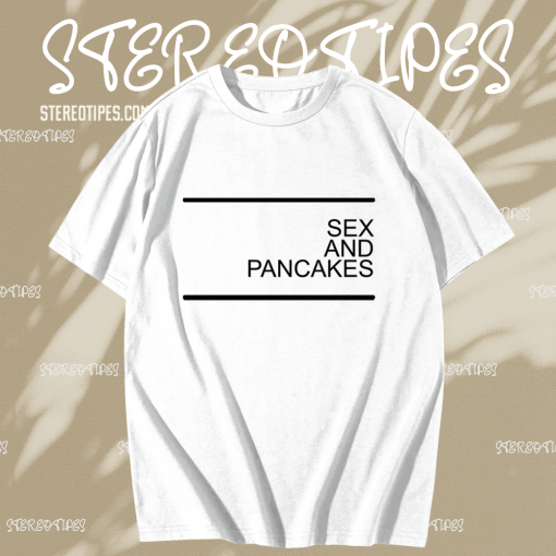 Sex and Pancakes T-shirt TPKJ1