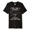 Lioness I feel like a lioness Fearless T ShirtLioness I feel like a lioness Fearless T ShirtLioness I feel like a lioness Fearless T Shirt