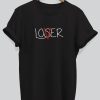 Loser Be Lover T Shirt