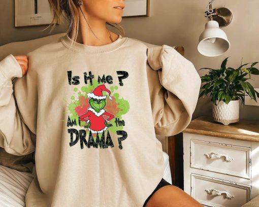 Is it Me Am I The Drama Grinch Funny Christmas Sweatshirt