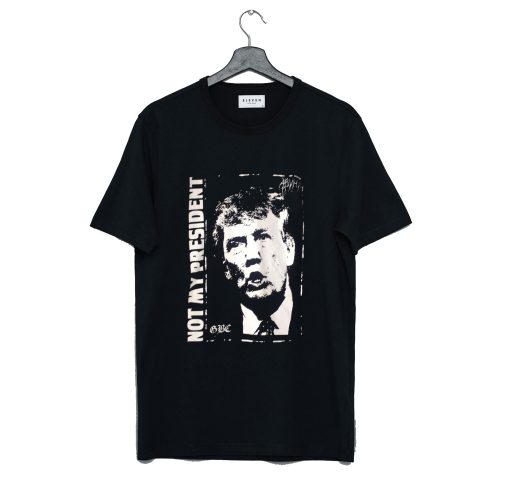 Donald Trump is NOT My President T Shirt Black