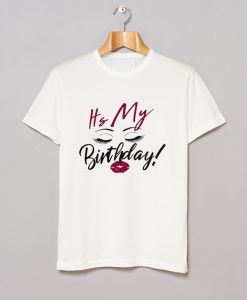 Its My Birthday T-Shirt