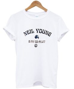 Neil Young Is My Copilot T Shirt