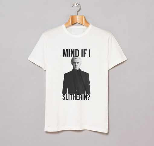 Tom Felton Mind If I Slytherin T-Shirt