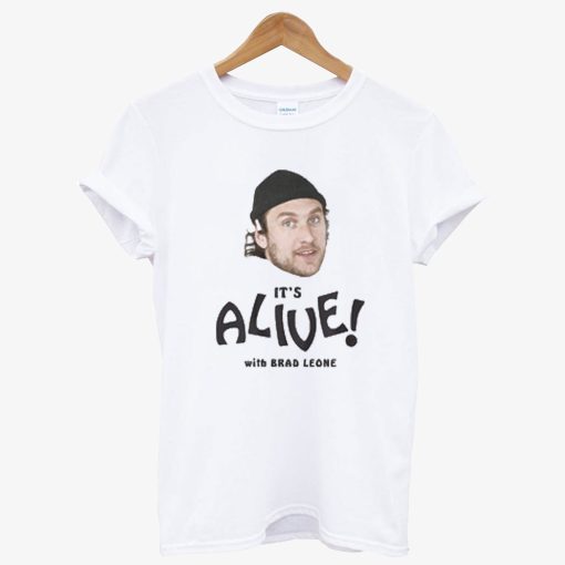 It’s Alive With Brad Leone T Shirt