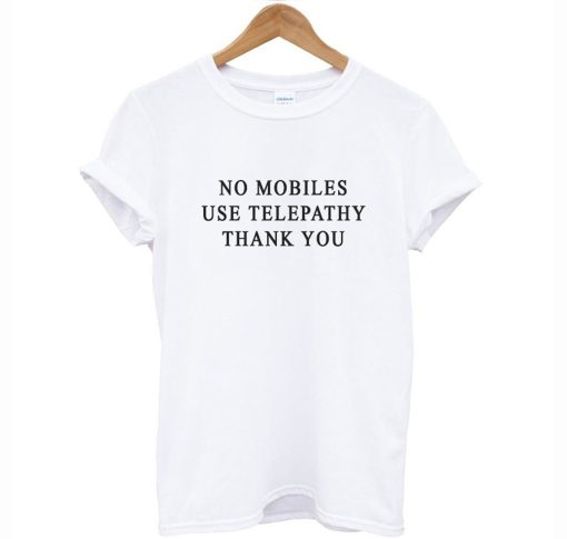 No Mobiles Use Telepathy T-Shirt