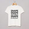 Snape Snape Severus Snape T Shirt
