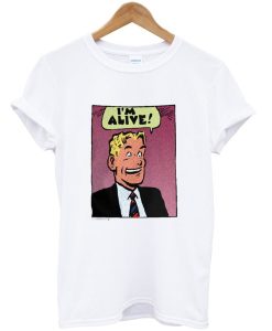 i am alive t-shirt