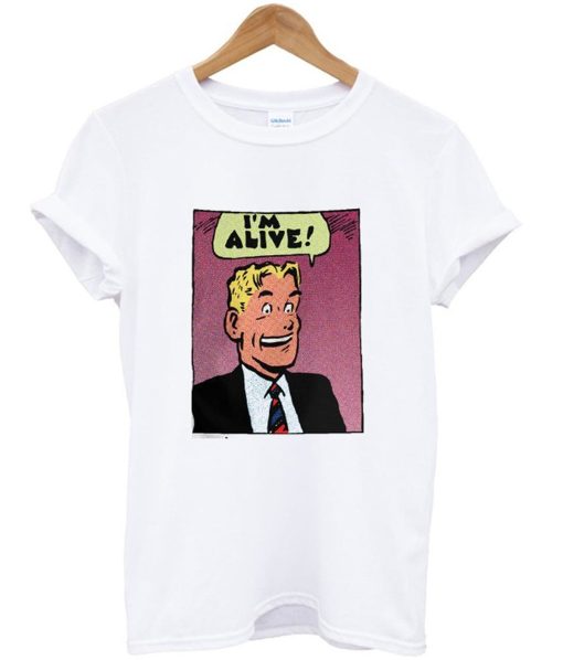 i’m alive t-shirt