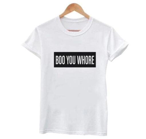 Boo You Whore Tee T Shirt