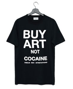 Buy Art Not Cocaine T Shirt