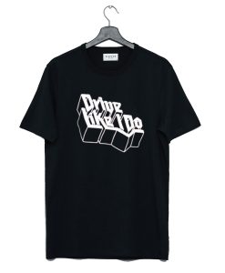 Drive like i do Mattys T Shirt