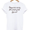 Sorry You Had A Bad Day T Shirt