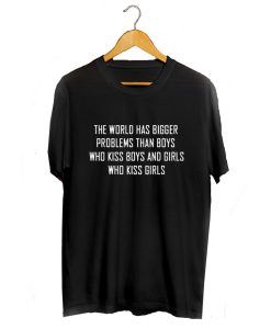 The World Has Bigger Problems T-Shirt