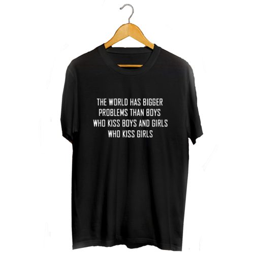 The World Has Bigger Problems T-Shirt