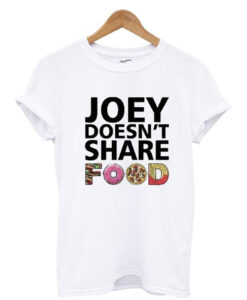Joey Doesn’t Share Food Friends TV Show T Shirt