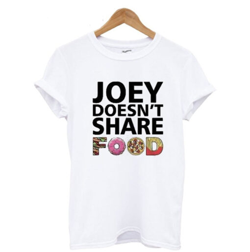 Joey Doesnt Share Food Friends TV Show T-Shirt