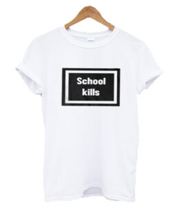 School Kills T-Shirt