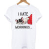 I Hate Mornings Bulldog T Shirt