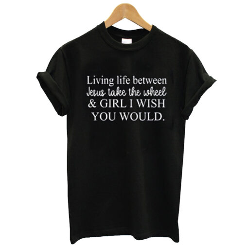 living life between jesus t shirt