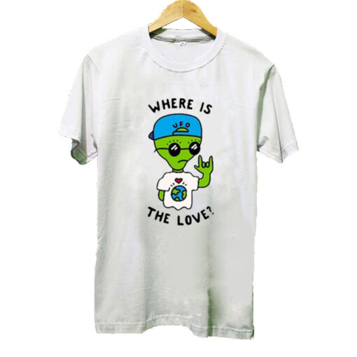 Alien Where Is The Love t-shirt