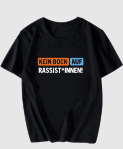 Kein Bock Auf Rassist Innen T Shirt