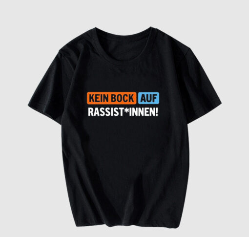 Kein Bock Auf Rassist Innen T Shirt