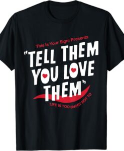 Tell Them You Love Them Trend Aesthetic T-Shirt