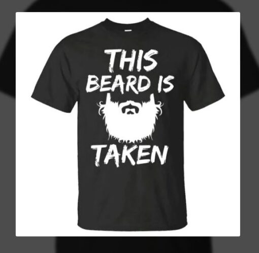 this beard is taken t-shirt thd