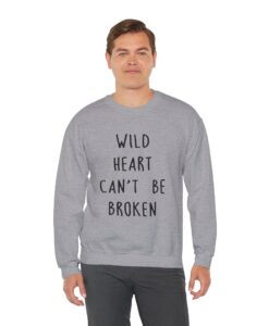 Wild Heart Can t Be Broken Sweatshirt thd